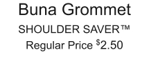 Buna Grommet SHOULDER SAVER™ Regular Price $2.50