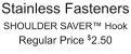 Stainless Fasteners SHOULDER SAVER™ Hook Regular Price $2.50